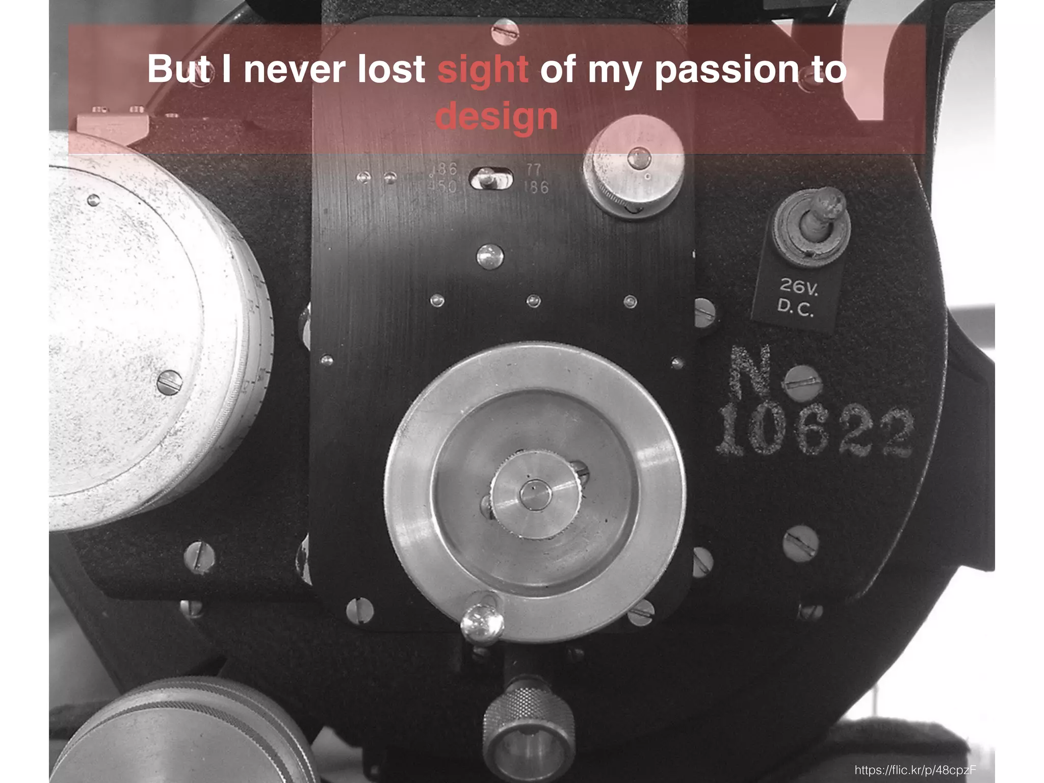 But I never lost sight of my passion to
design
https://ﬂic.kr/p/48cpzF
 