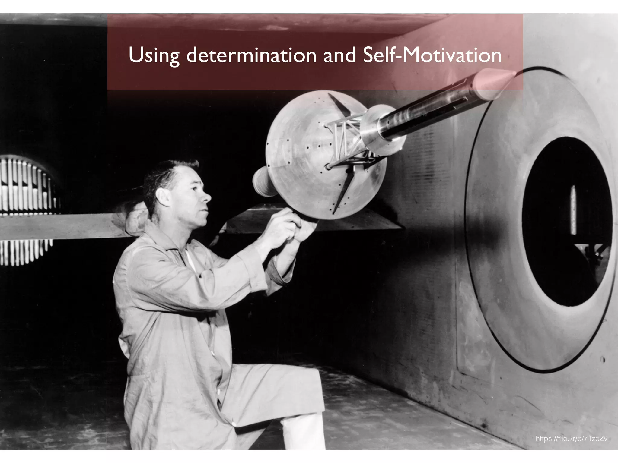 https://ﬂic.kr/p/71zoZv
Using determination and Self-Motivation
 