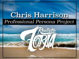 Chris Harrison
Professional Persona Project
https://flic.kr/p/nwZkRi
 