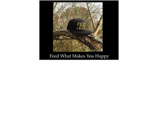 Feed What Makes You Happy
Photo by: PB Clothing
 