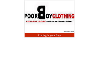 Coming to your Area
Photo by: PB Clothing
 