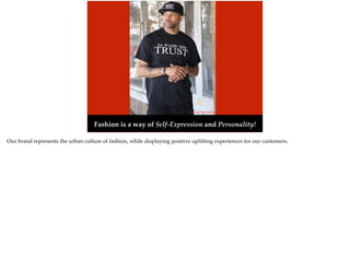 Fashion is a way of Self-Expression and Personality!
Photo by: PB Clothing
Our brand represents the urban culture of fashion, while displaying positive uplifting experiences for our customers.
 