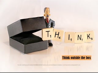 Photo Credit: <a href="https://www.ﬂickr.com/photos/72735075@N05/27032725672/">deltic22</a> via <a href="http://compﬁght.com">Compﬁght</a> <a href="https://www.ﬂickr.com/help/general/#147">cc</a>
Think outside the box
 