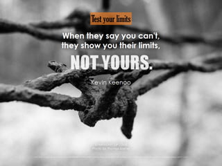 Test your limits
Photo Credit: <a href="https://www.ﬂickr.com/photos/85608594@N00/21665072159/">symphony of love</a> via <a href="http://compﬁght.com">Compﬁght</a> <a href="https://creativecommons.org/licenses/by-sa/2.0/">cc</a>
 