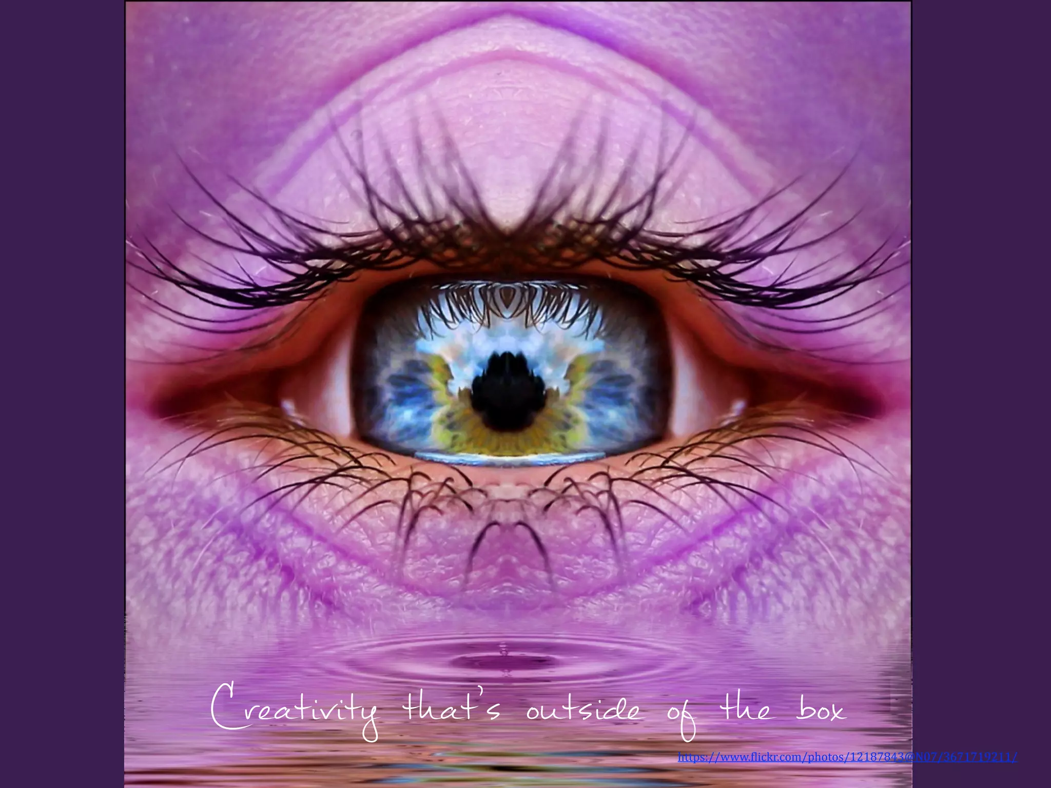 Creativity that’s outside of the box
https://www.)lickr.com/photos/12187843@N07/3671719211/	
  	
  	
  
 