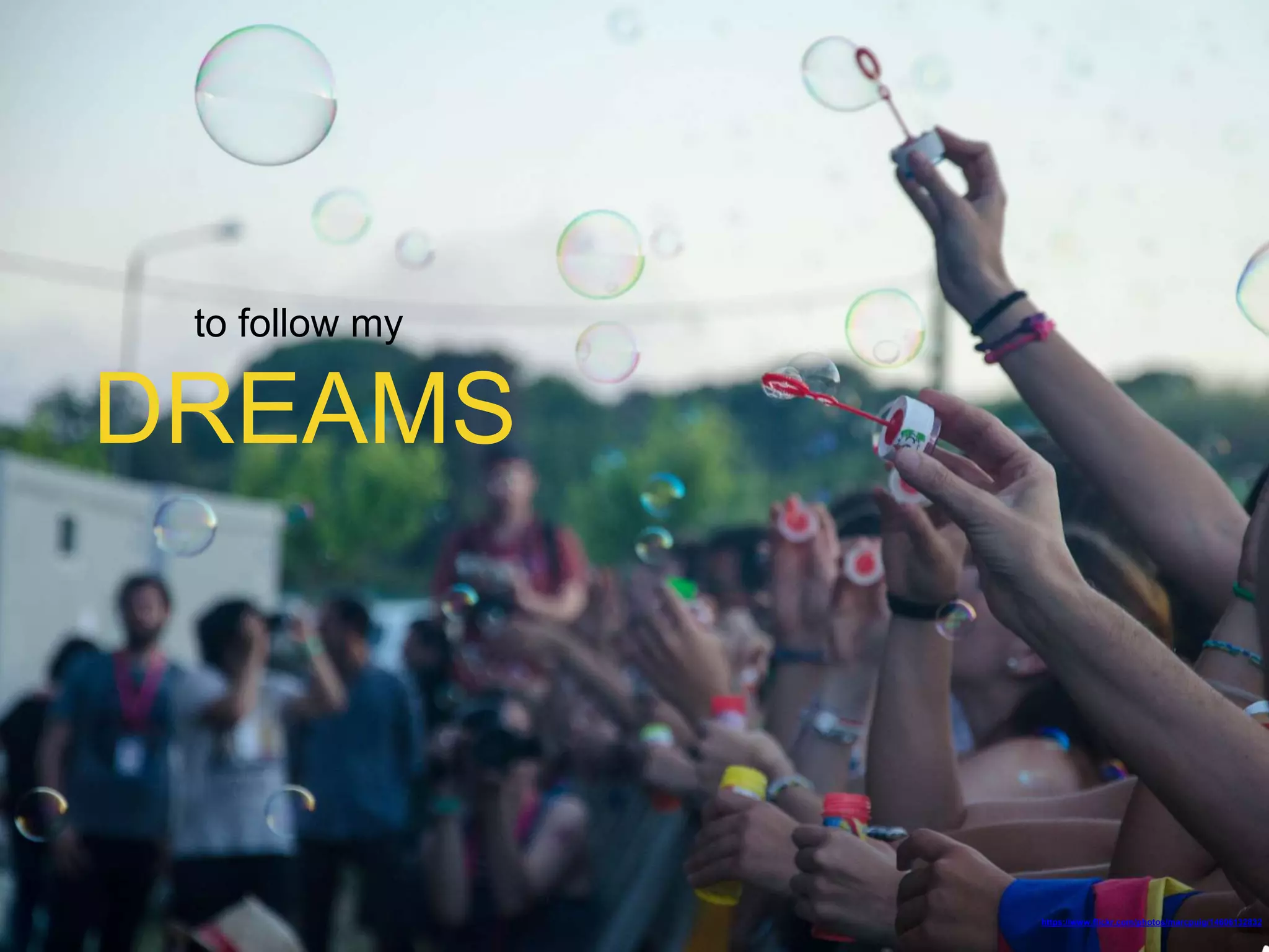 https://www.flickr.com/photos/marcpuig/14606132832
to follow my
DREAMS
 