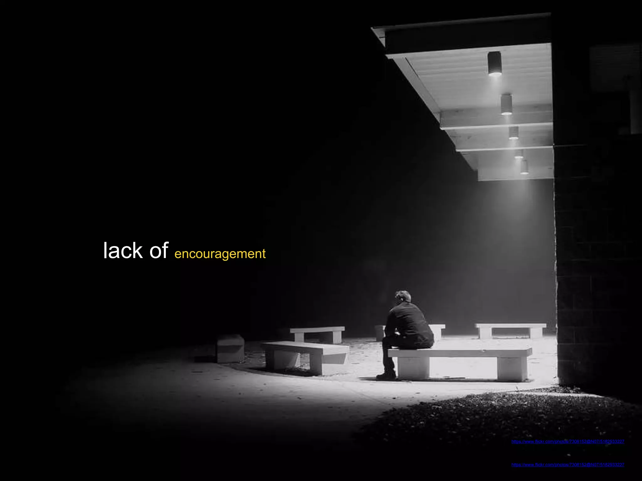 https://www.flickr.com/photos/7308152@N07/5182933227
https://www.flickr.com/photos/7308152@N07/5182933227
lack of encouragement
 