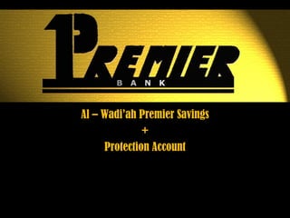 Al – Wadi’ah Premier Savings + Protection Account 