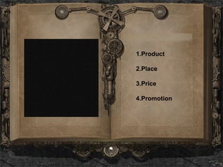 1.Product 2.Place 3.Price 4.Promotion 