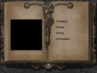 1.Product 2.Place 3.Price 4.Promotion 