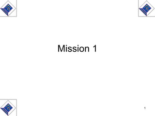 Mission 1 