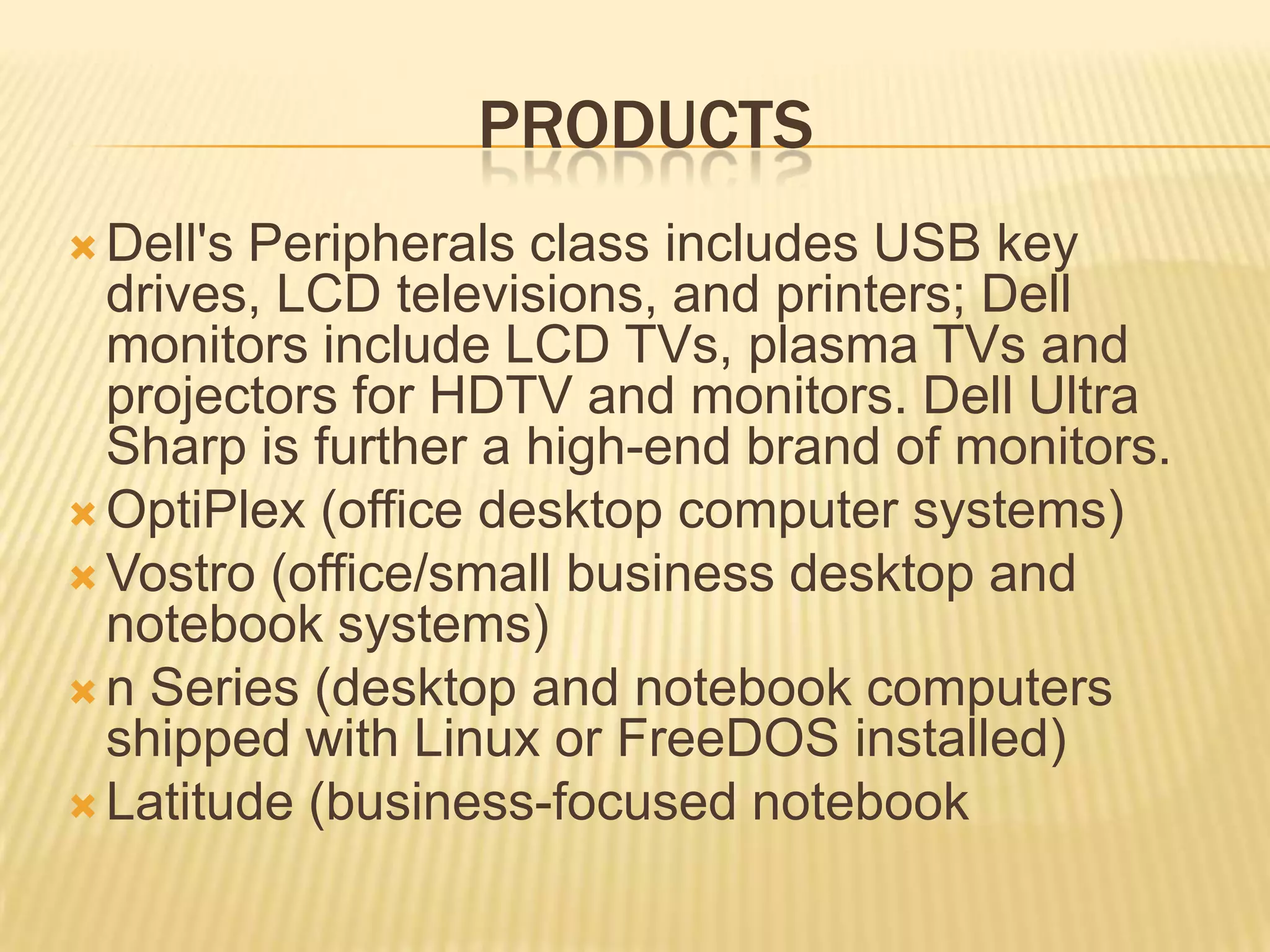 The US and India are the only countries which have all of Dell's business functions and provide support globally.Indian facility