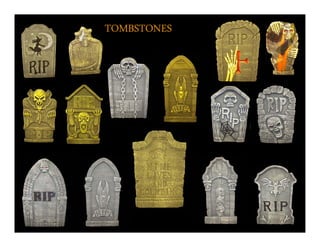 TOMBSTONES
 