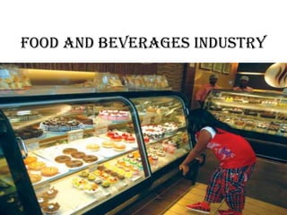 FOOD AND BEVERAGES INDUSTRY
 