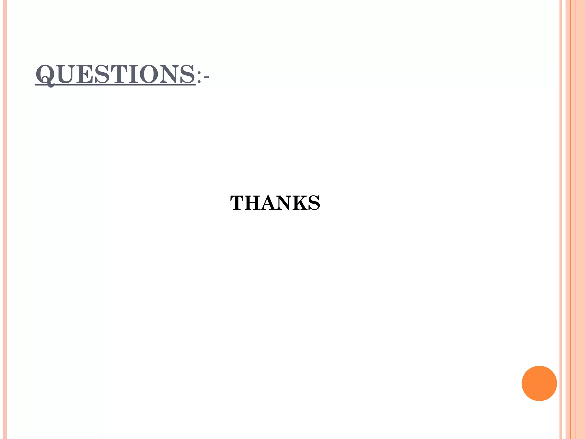 QUESTIONS:-




              THANKS
 