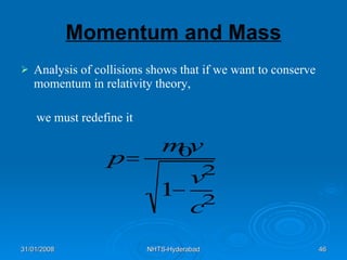 Momentum and Mass Analysis of collisions shows that if we want to conserve momentum in relativity theory, we must redefine it 