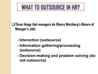 Three things that managers do (Henry Mintzberg’s Nature of
 Manager’s Job)

   Interaction (outsource)
   Information g...