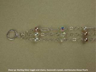 Close up: Sterling Silver toggle and chains, Swarovski crystals, and Genuine Akoya Pearls 