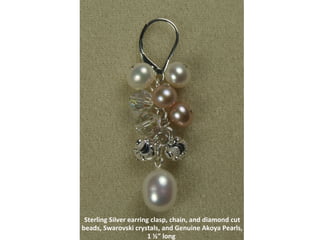 Sterling Silver earring clasp, chain, and diamond cut beads, Swarovski crystals, and Genuine Akoya Pearls, 1 ½” long  