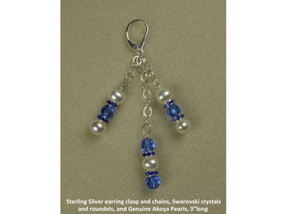 Sterling Silver earring clasp and chains, Swarovski crystals and roundels, and Genuine Akoya Pearls, 3”long  