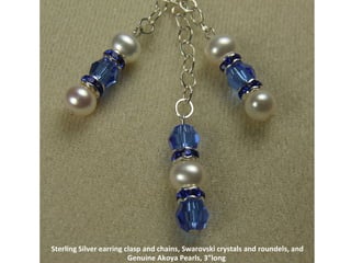 Sterling Silver earring clasp and chains, Swarovski crystals and roundels, and Genuine Akoya Pearls, 3”long  