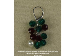 Christmas Collection: Sterling Silver earring clasp and chain, Swarovski crystals, and Genuine  Akoya Pearl 