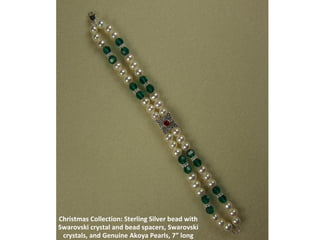 Christmas Collection: Sterling Silver bead with Swarovski crystal and bead spacers, Swarovski crystals, and Genuine Akoya Pearls, 7” long 