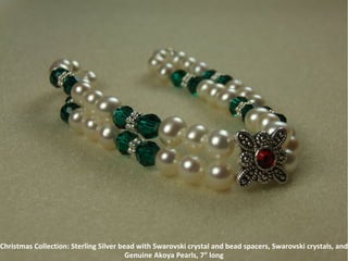 Christmas Collection: Sterling Silver bead with Swarovski crystal and bead spacers, Swarovski crystals, and Genuine Akoya Pearls, 7” long 