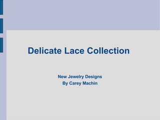 Delicate Lace Collection  New Jewelry Designs By Carey Machin 