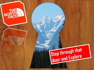 Step through that door and Explore 