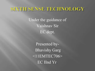 Under the guidance of
Vaishnav Sir
EC dept.
Presented by-
Bhavishy Garg
<11EMTEC706>
EC IInd Yr.
 