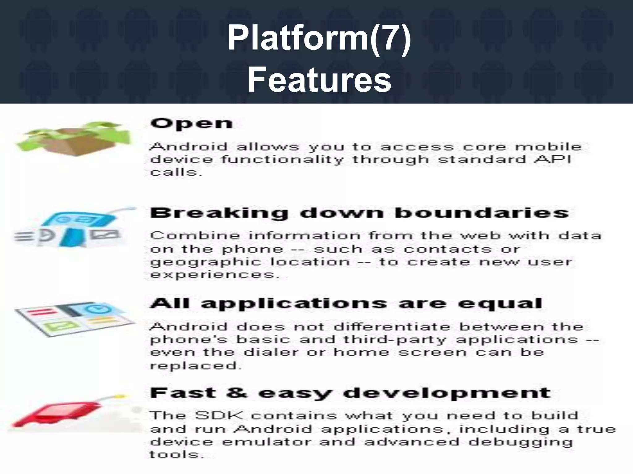 Platform(7)
Features
 