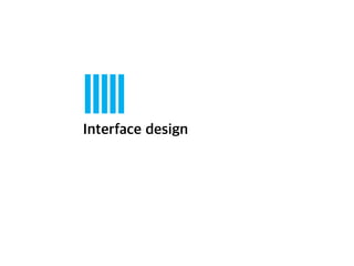 Interface design

 