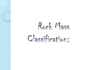 Rock Mass
Classification:

 