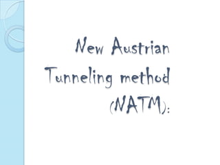New Austrian
Tunneling method
(NATM):

 