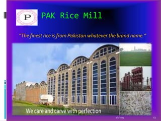 PAK Rice Mill
“The finest rice is from Pakistan whatever the brand name.”

2/1/2014

13

 