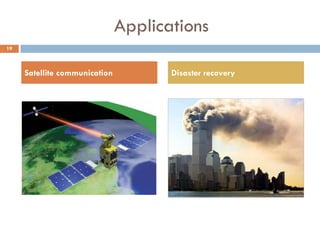 Applications
Satellite communication Disaster recovery
19
 