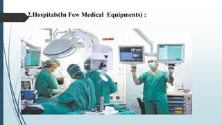 2.Hospitals(In Few Medical Equipments) :
 