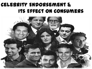 Celebrity Endorsement &
Its Effect on Consumers
 