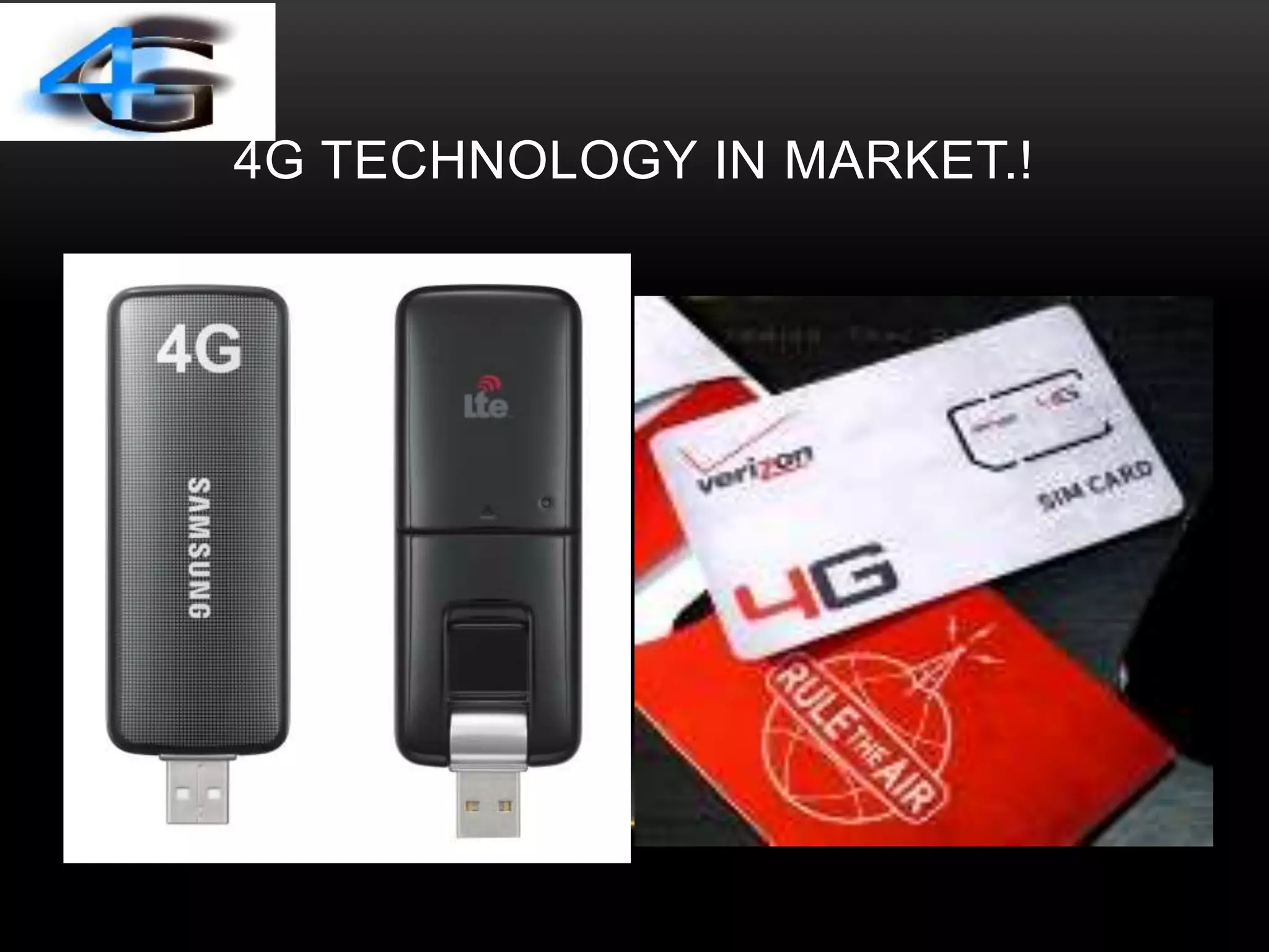4G TECHNOLOGY IN MARKET.! 
 
