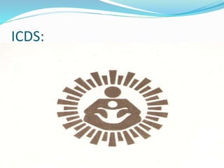 ICDS: 
 