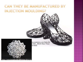 http://www.stylebistro.com/Daily+Dis
h/articles/hS5x__RWj7b/Wear+These+
3D+Printed+Shoes
http://www.textually.org/3DPrinting/2012/12/31/photo1032.jpeg
 