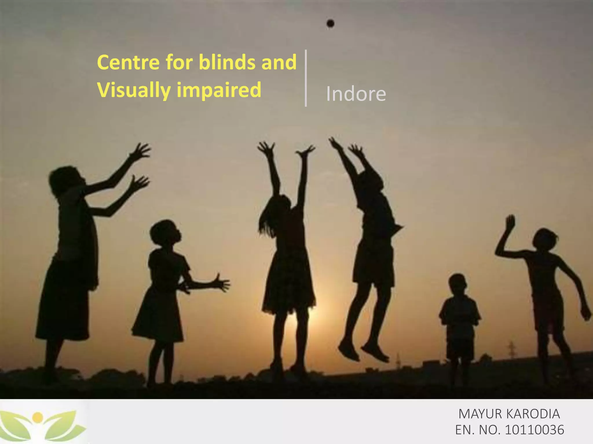 Impaired Centre for blinds and visually impaired | PPTX