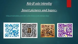 Make QR codes interesting
Insert pictures and logos:-
http://mashable.com/2011/04/18/qr-code-design-tips/
 