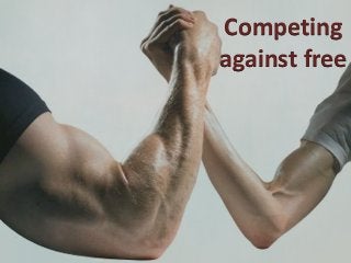 Competing
against free
 