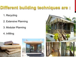 1. Recycling
2. Extensive Planning
3. Modular Planning
4. Infilling
 