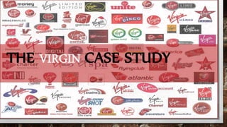 THE VIRGIN CASE STUDY
 
