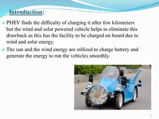 Solar and Wind Powered Hybrid Energy Vehicle | PPTX
