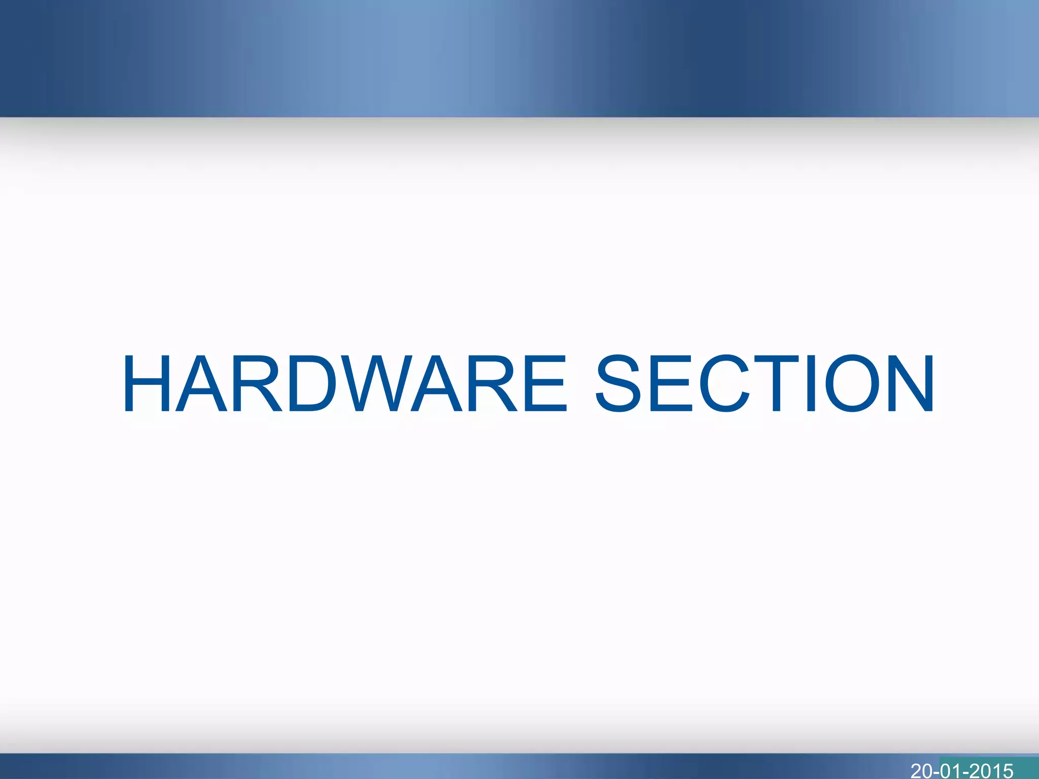 HARDWARE SECTION
20-01-2015
 