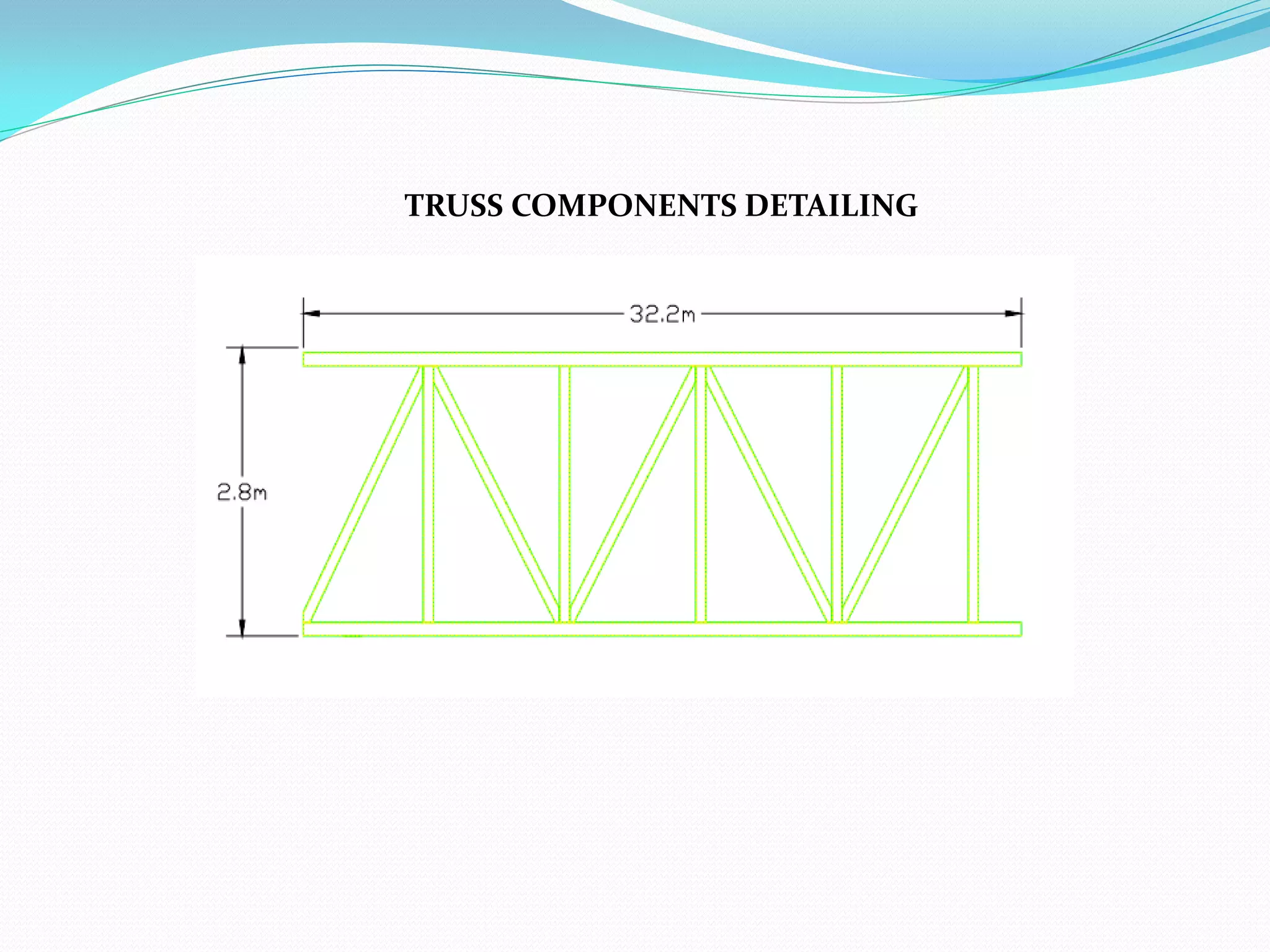 TRUSS COMPONENTS DETAILING
 